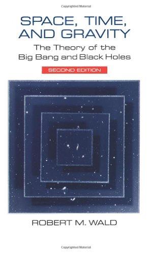 Space, Time, and Gravity: The Theory of the Big Bang and Black Holes