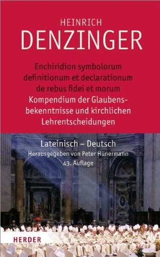 Enchiridion symbolorum definitionum et declarationum de rebus fidei et morum: Kompendium der Glaubensbekenntnisse und kirchlichen Lehrentscheidungen. Lateinisch - Deutsch