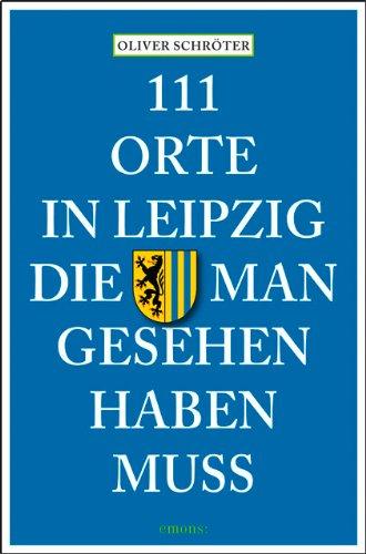 111 Orte in Leipzig die man gesehen haben muss