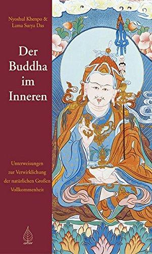 Der Buddha im Inneren: Unterweisungen zur Verwirklichung der natürlichen Großen Vollkommenheit