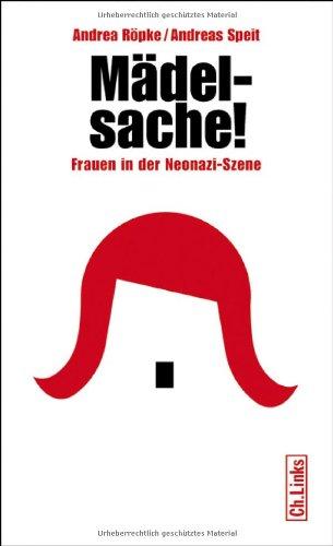 Mädelsache!: Frauen in der Neonazi-Szene