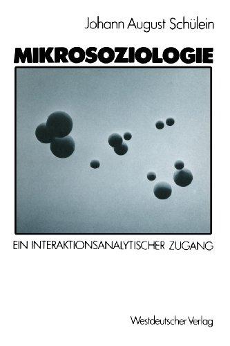 Mikrosoziologie: Ein interaktionsanalytischer Zugang