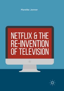 Netflix and the Re-invention of Television