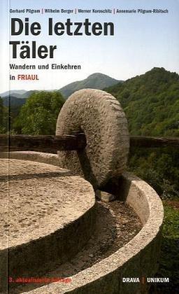 Die letzten Täler: Wandern und Einkehren in Friaul