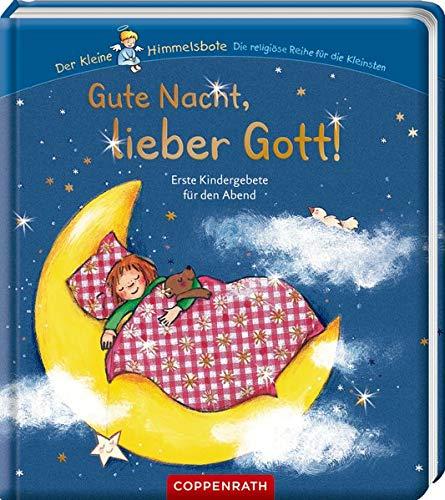 Gute Nacht, lieber Gott!: Erste Kindergebete für den Abend (Der kleine Himmelsbote)