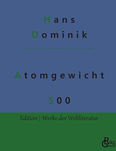 Atomgewicht 500 (Edition Werke der Weltliteratur)