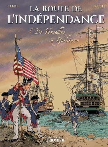 La route de l'indépendance : de Versailles à Yorktown