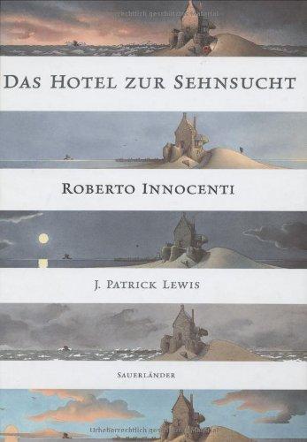 Das Hotel zur Sehnsucht: Von Gästen, Träumern und Schatzsuchern