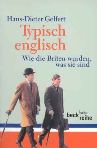 Typisch englisch. Wie die Briten wurden, was sie sind