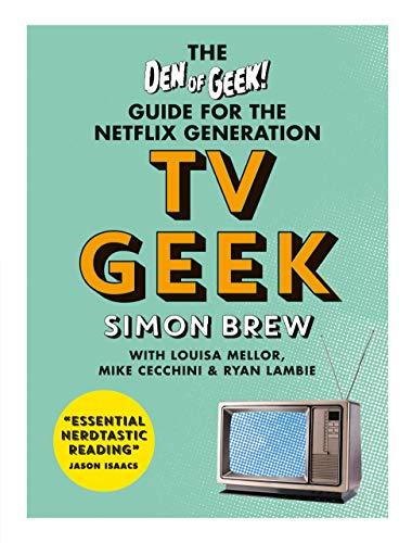 TV Geek: The Den of Geek Guide for the Netflix Generation