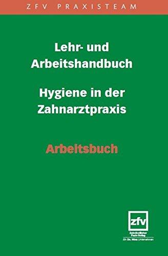 Lehr- und Arbeitshandbuch - Hygiene in der Zahnarztpraxis: Arbeitsbuch (ZFV Praxisteam)