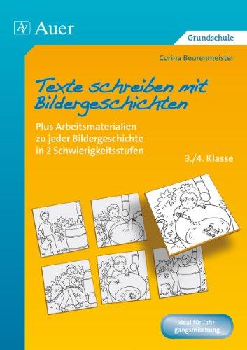 Texte schreiben mit Bildergeschichten 3.-4. Klasse: Plus Arbeitsmaterialien zu jeder Bildergeschichte in 2 Schwierigkeitsstufen