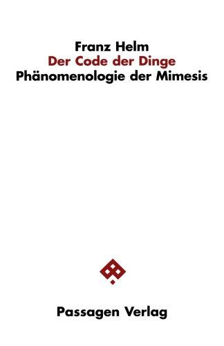 Der Code der Dinge. Phänomenologie der Mimesis