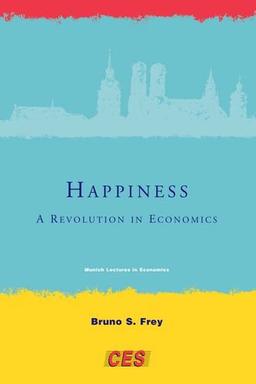 Happiness: A Revolution in Economics (Munich Lectures in Economics)