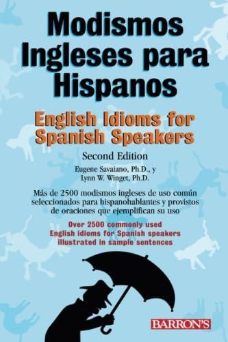 Modismos Ingleses Para Hispanos/English Idioms For Spanish Speakers (Barron's Idioms Series)