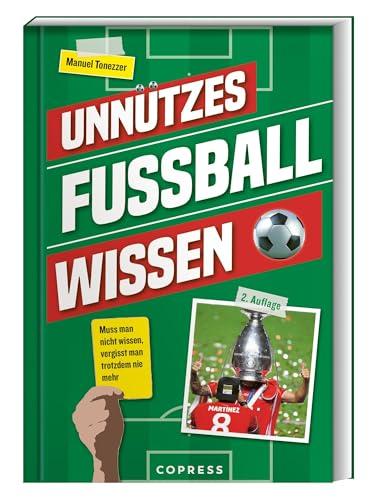 Unnützes Fußballwissen: Muss man nicht wissen, vergisst man trotzdem nie mehr. Das perfekte Geschenk für Fußballfans. Fun Facts, skurrile Rekorde & Geschichten über den beliebtesten Ballsport der Welt