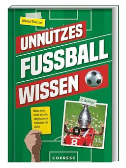 Unnützes Fußballwissen: Muss man nicht wissen, vergisst man trotzdem nie mehr. Das perfekte Geschenk für Fußballfans. Fun Facts, skurrile Rekorde & Geschichten über den beliebtesten Ballsport der Welt