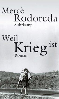 Weil Krieg ist: Roman