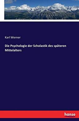 Die Psychologie der Scholastik des späteren Mittelalters