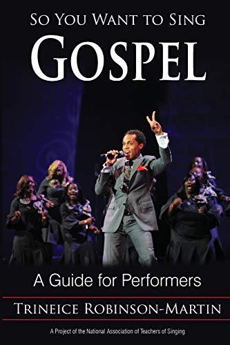 So You Want to Sing Gospel: A Guide for Performers