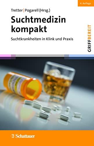 Suchtmedizin kompakt, 4. Auflage (griffbereit): Suchtkrankheiten in Klinik und Praxis