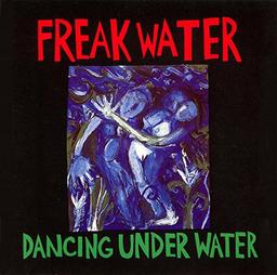 Dancing Under Water & Freakwater (1991) Limited Edition Of 1500 Copies / 2 original LPs on 1 CD / US Import