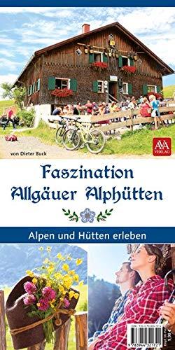 Faszination Allgäuer Alphütten