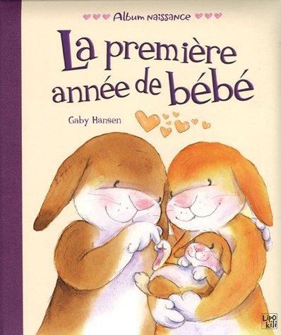 La première année de bébé : album naissance