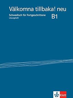 Välkomna tillbaka! Neu (B1): Schwedisch für Fortgeschrittene. Lösungsheft