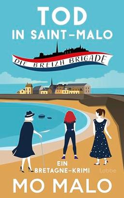 Tod in Saint-Malo: Die Breizh Brigade. Ein Bretagne-Krimi. Drei Frauen klären einen Mordfall in der Korsarenstadt an der Smaragdküste