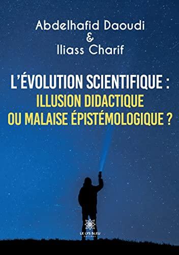 L’évolution scientifique : illusion didactique ou malaise épistémologique ?