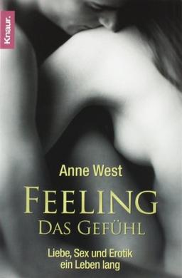 Feeling - Das Gefühl: Liebe, Sex und Erotik ein Leben lang