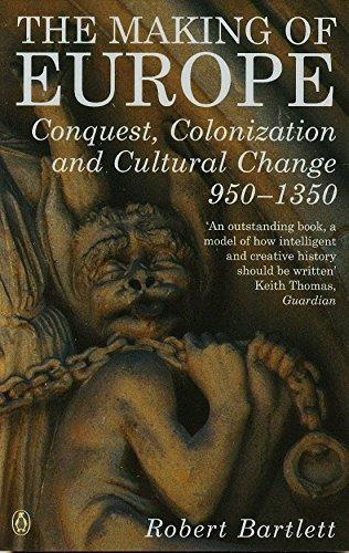 The Making of Europe: Conquest, Colonization and Cultural Change 950 - 1350