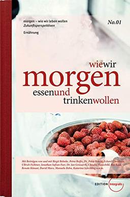 wie wir morgen essen und trinken wollen (morgen – wie wir leben wollen)