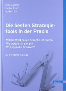 Die besten Strategietools in der Praxis: Welche Werkzeuge brauche ich wann? Wie wende ich sie an? Wo liegen die Grenzen?