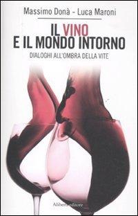 Il vino e il mondo intorno. Dialoghi all'ombra della vita (I lunatici)