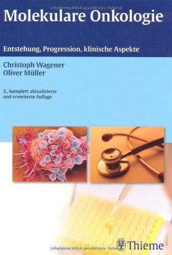 Molekulare Onkologie: Entstehung, Progression, klinische Aspekte