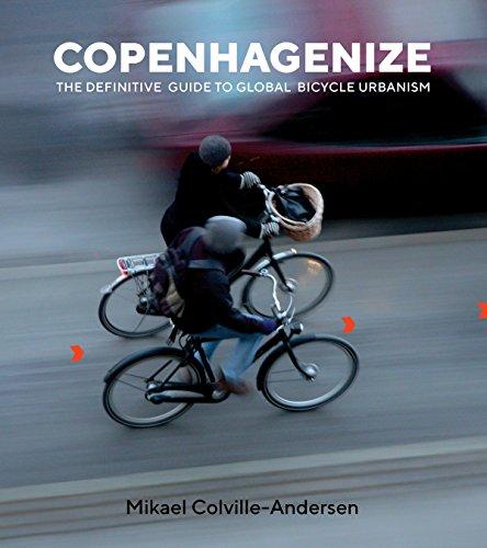 Copenhagenize: The Definitive Guide to Global Bicycle Urbanism