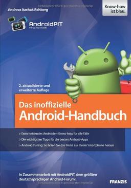 Das inoffizielle Android-Handbuch: In Zusammenarbeit mit AndroidPIT, dem größten deutschsprachigen Android-Forum!