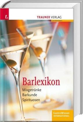 Barlexikon: Mixgetränke, Barkunde, Spirituosen. GastroWissen International