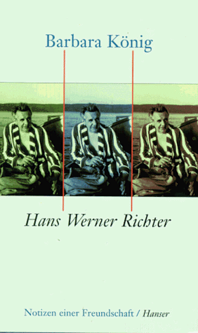 Hans Werner Richter: Notizen einer Freundschaft