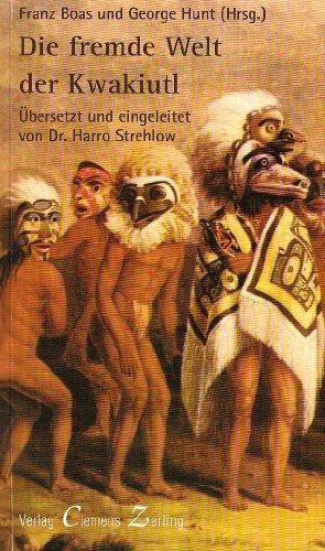 Die fremde Welt der Kwakiutl. Indianische Mythen der Nord-Westküste Kanadas