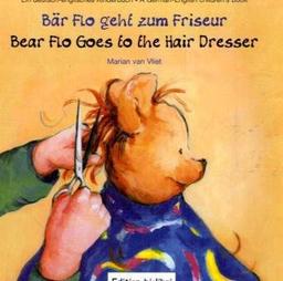 Bär Flo geht zum Friseur /Bear Flo Goes to the Hair Dresser: Ein deutsch-englisches Kinderbuch /A German-English children's book