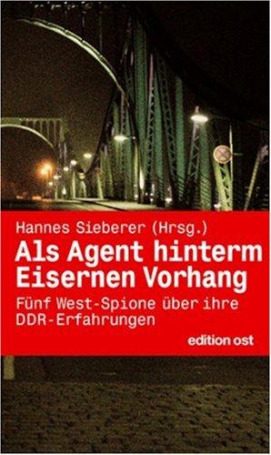 Als Agent hinterm Eisernen Vorhang: Fünf West-Spione über ihre DDR-Erfahrungen