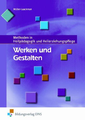 Werken und Gestalten. Methoden in Heilpädagogik und Heilerziehungspflege. Lehr-/Fachbuch