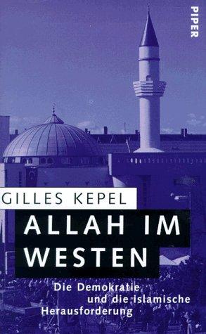 Allah im Westen. Die Demokratie und die islamische Herausforderung