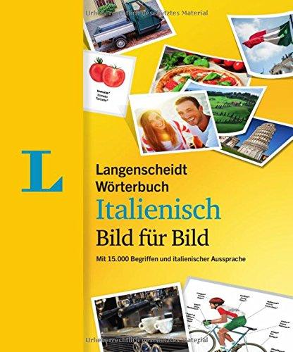 Langenscheidt Wörterbuch Italienisch Bild für Bild - Bildwörterbuch: 15.000 Begriffe, Redewendungen und Sätze in tausenden Bildern, Italienisch-Deutsch (Langenscheidt Wörterbuch Bild für Bild)