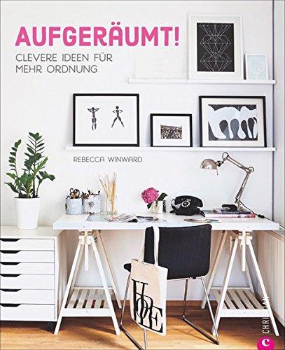 Ordnung Wohnung: Aufgeräumt. Clevere Ideen für mehr Ordnung. Wohnideen für intelligentes Aufräumen und entspanntes Wohnen. Ordnung schaffen mit System.