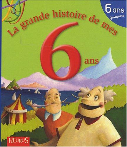 La grande histoire de mes 6 ans : garçons