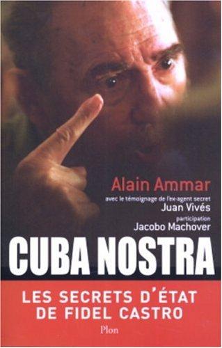 Cuba nostra : les secrets d'Etat de Fidel Castro